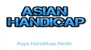 Asya Handikap Nedir